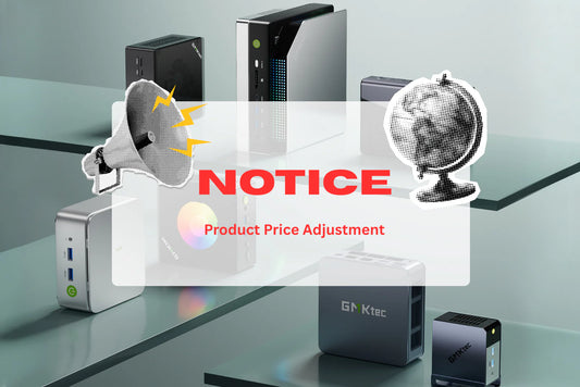 🔈GMKtec Product Price Adjustment Notice
